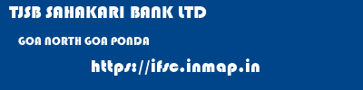 TJSB SAHAKARI BANK LTD  GOA NORTH GOA PONDA   ifsc code